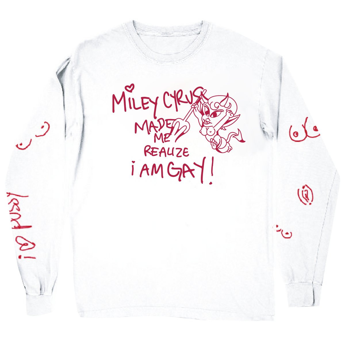 MILEY MADE ME GAY Long Sleeve Tee